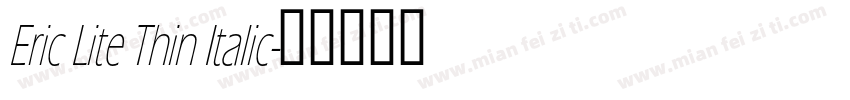 Eric Lite Thin Italic字体转换